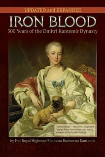 Front cover_IRON BLOOD--300 Years of the Dmitri Kantemir Dynasty