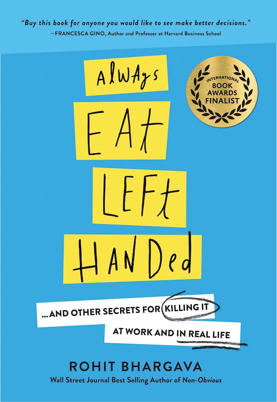 Always Eat Left Handed: 15 Surprising Secrets For Killing It At Work And In Real Life