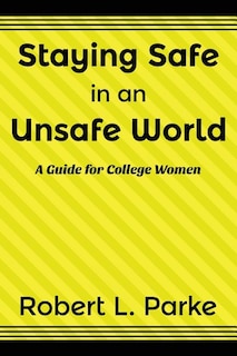 Front cover_Staying Safe in an Unsafe World, A Guide for College Women