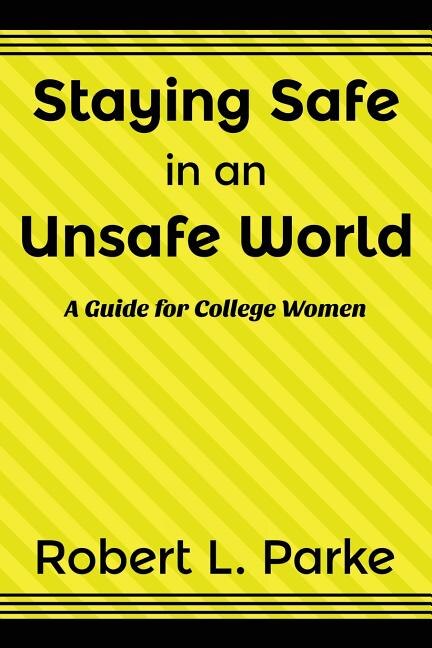 Front cover_Staying Safe in an Unsafe World, A Guide for College Women