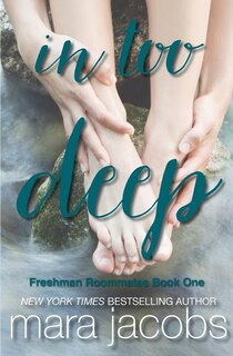 In Too Deep (Freshman Roommates Trilogy, Book 1)