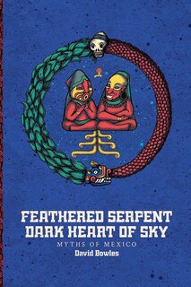 Front cover_Feathered Serpent, Dark Heart of Sky