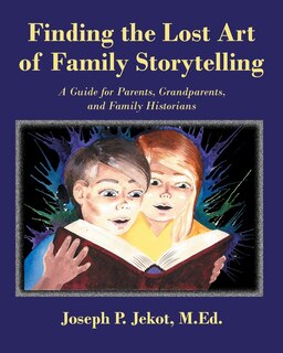 Front cover_Finding The Lost Art Of Family Storytelling