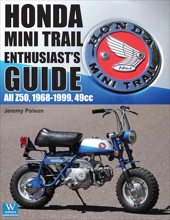 Honda Mini Trail Enthusiast's Guide: All Z50, 1968-1999, 49cc