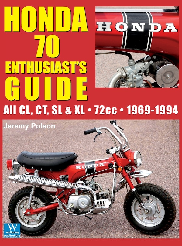 Honda 70 Enthusiast's Guide: All CL, CT, SL, & XL 72cc models 1969-1994