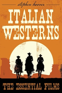 Italian Westerns: The Essential Films