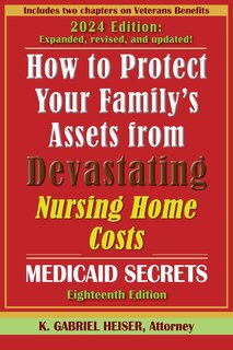 Front cover_How to Protect Your Family's Assets from Devastating Nursing Home Costs--Medicaid Secrets (18th ed.)
