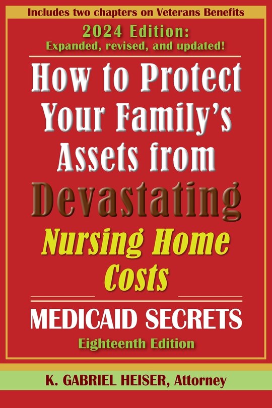 Front cover_How to Protect Your Family's Assets from Devastating Nursing Home Costs--Medicaid Secrets (18th ed.)