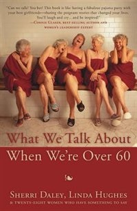 Front cover_What We Talk about When We're Over 60