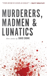Front cover_Murderers, Madmen & Lunatics