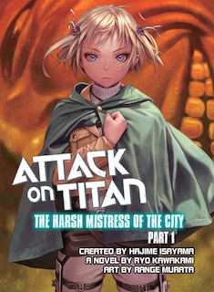 Front cover_Attack On Titan: The Harsh Mistress Of The City, Part 1