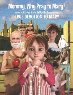 Front cover_Mommy, Why Pray to Mary?