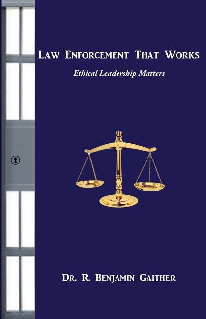 Law Enforcement that Works: Ethical Leadership Matters