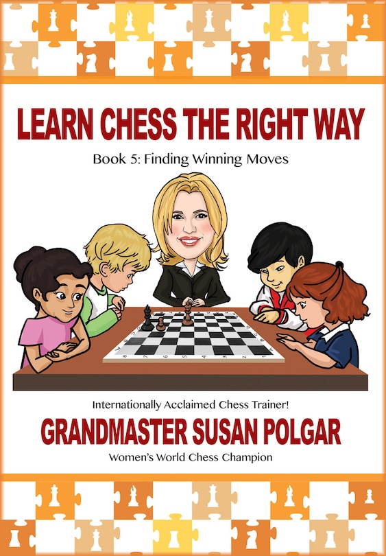 Learn Chess the Right Way: Book 5: Finding Winning Moves!