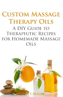 Front cover_Custom Massage Therapy Oils
