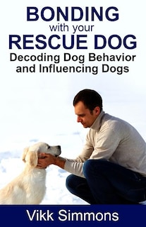 Front cover_Bonding with Your Rescue Dog