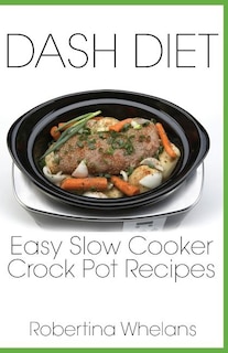 Couverture_DASH Diet Easy Slow Cooker Crock Pot Recipes