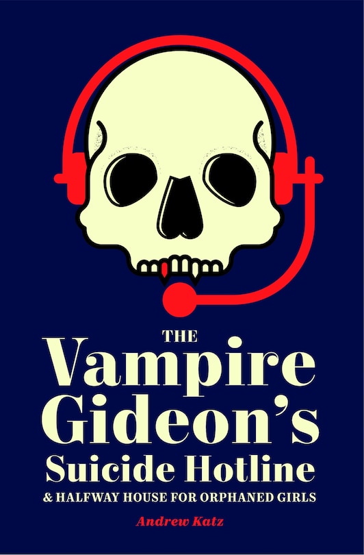 Front cover_The Vampire Gideon's Suicide Hotline and Halfway House for Orphaned Girls