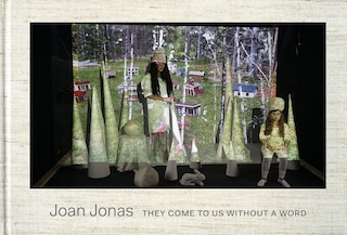 Couverture_Joan Jonas: They Come to Us Without a Word