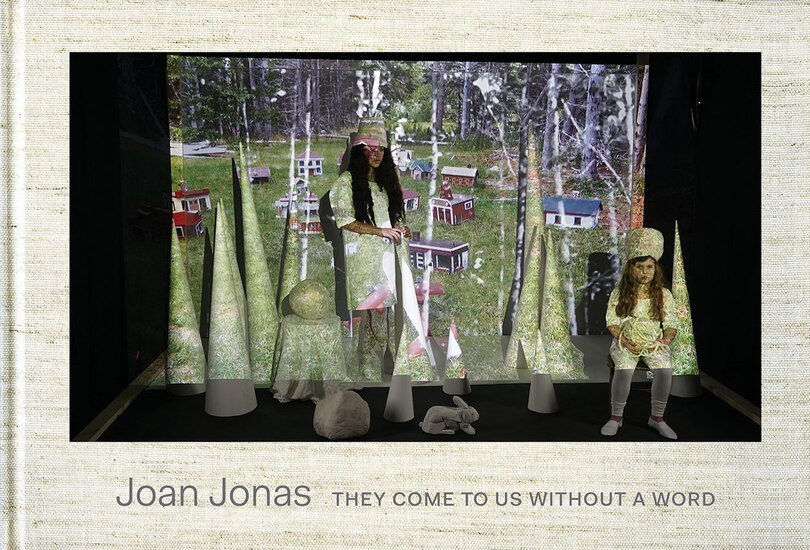 Couverture_Joan Jonas: They Come to Us Without a Word