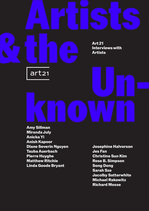 Front cover_Artists & the Unknown: Art21 Interviews with Artists