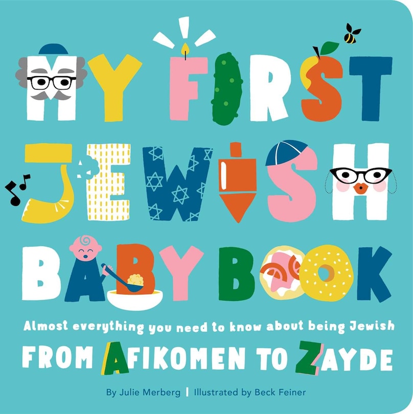 My First Jewish Baby Book: Almost everything you need to know about being Jewish—from Afikomen to Zayde