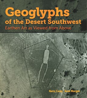Front cover_Geoglyphs of the Desert Southwest: Earthen Art as Viewed from Above