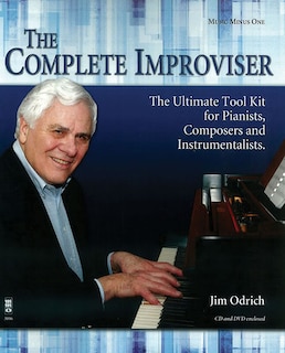 The Complete Improviser - The Ultimate Tool Kit For Pianists, Composers And Instrumentalists: Book/cd/dvd Pack