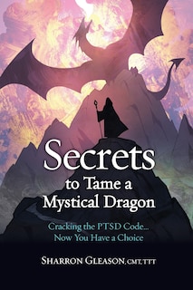 Front cover_Secrets to Tame a Mystical Dragon