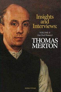 Couverture_Thomas Merton: Insights and Interviews – An Anthology Drawn from 35 years of the Merton Annual (1988-2022)