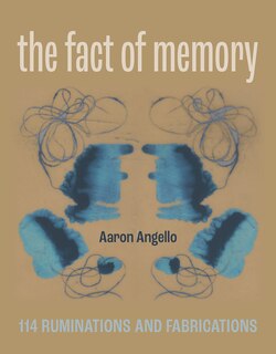 Couverture_The Fact of Memory: 114 Ruminations and Fabrications