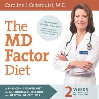 The MD Factor Diet: A Physician?s Proven Diet for Metabolism Correction and Healthy Weight Loss