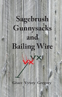 Front cover_Sagebrush Gunnysacks and Bailing Wire