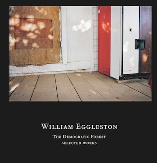 Couverture_William Eggleston: The Democratic Forest