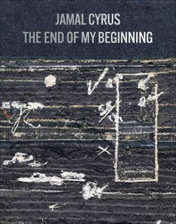 Front cover_Jamal Cyrus: The End Of My Beginning