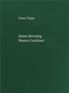 Couverture_James Benning, Sharon Lockhart: Over Time