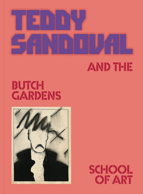Front cover_Teddy Sandoval and the Butch Gardens School of Art
