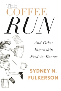 Couverture_The Coffee Run: And Other Internship Need-to-knows