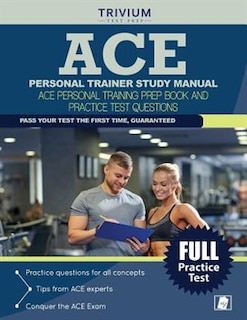 ACE Personal Trainer Study Manual: ACE Personal Training Prep Book and Practice Test Questions