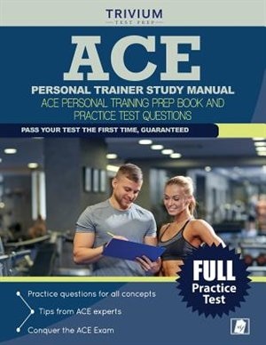 ACE Personal Trainer Study Manual: ACE Personal Training Prep Book and Practice Test Questions