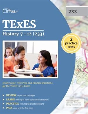 TExES History 7-12 (233) Study Guide: Test Prep and Practice Questions for the TExES (233) Exam