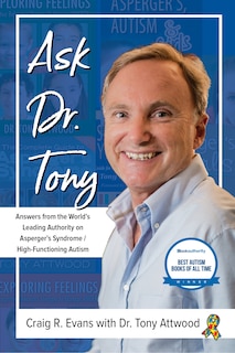 Couverture_Ask Dr. Tony: Answers From The World's Leading Authority On Asperger's Syndrome/high-functioning Autism