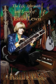 Couverture_The Life, Aftermath, and Legacy of Elmo Lewis