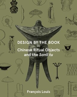 Design By The Book: Chinese Ritual Objects And The Sanli Tu