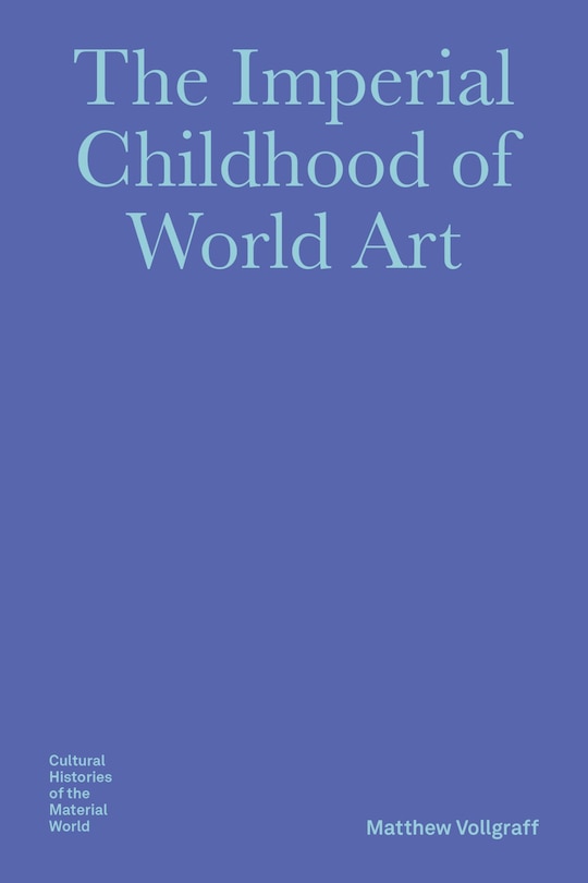 Front cover_The Imperial Childhood of World Art