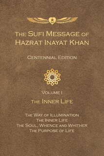 Front cover_The Sufi Message of Hazrat Inayat Khan Vol. 1 Centennial Edition