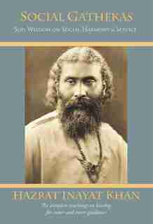 Social Gathekas: Sufi Wisdom on Social Harmony & Service by Hazrat Inayat Khan