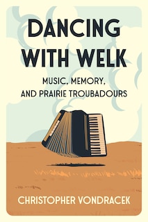 Dancing W/Welk: Music, Memory, and Prairie Troubadours