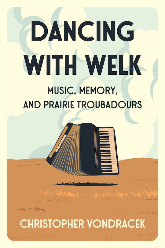 Dancing W/Welk: Music, Memory, and Prairie Troubadours