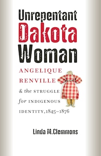 Front cover_Unrepentant Dakota Woman